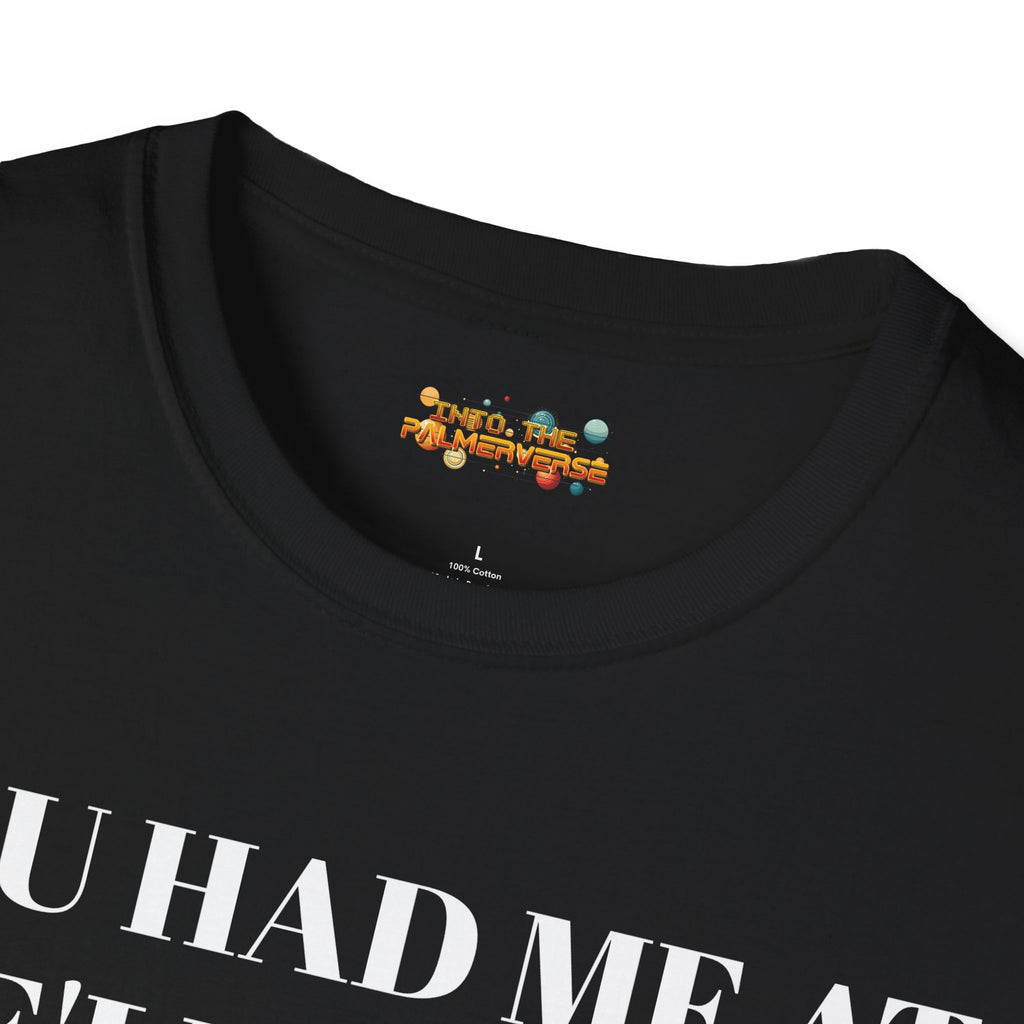 You Had Me At "We'll Make It Look Like An Accident" T-Shirt
